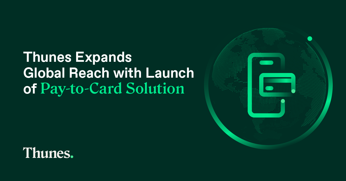Thunes Expands Global Reach with Launch of Pay-to-Card Solution, Connecting Members to Mastercard, Visa, UnionPay