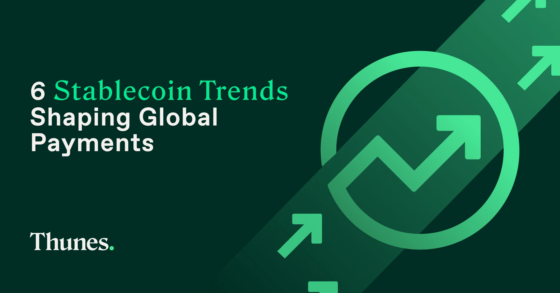 6 Stablecoin Trends Shaping Global Payments in 2027