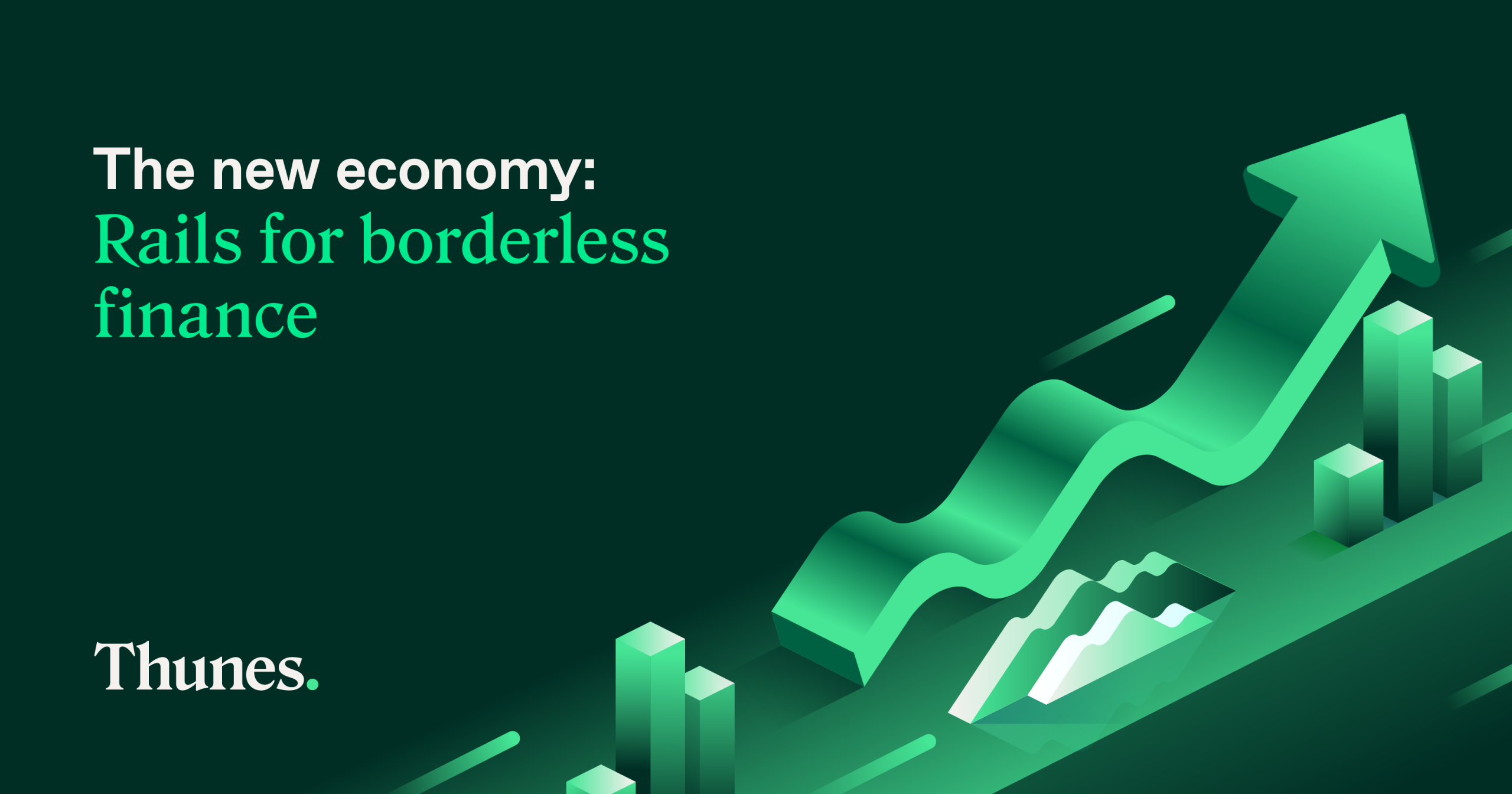 The New Economy: Rails for Borderless Finance