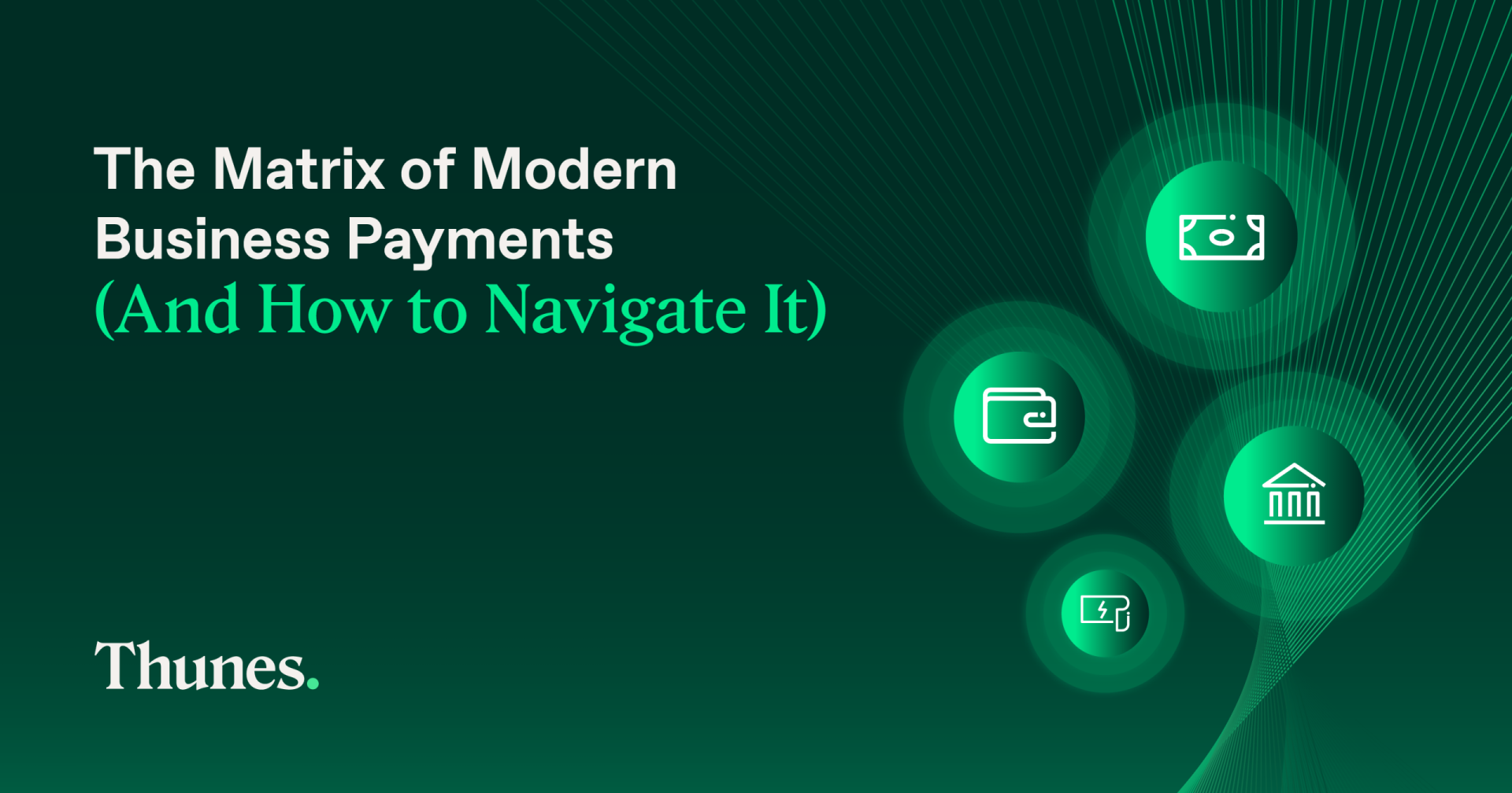 The Matrix of Modern Business Payments (And How to Navigate It)