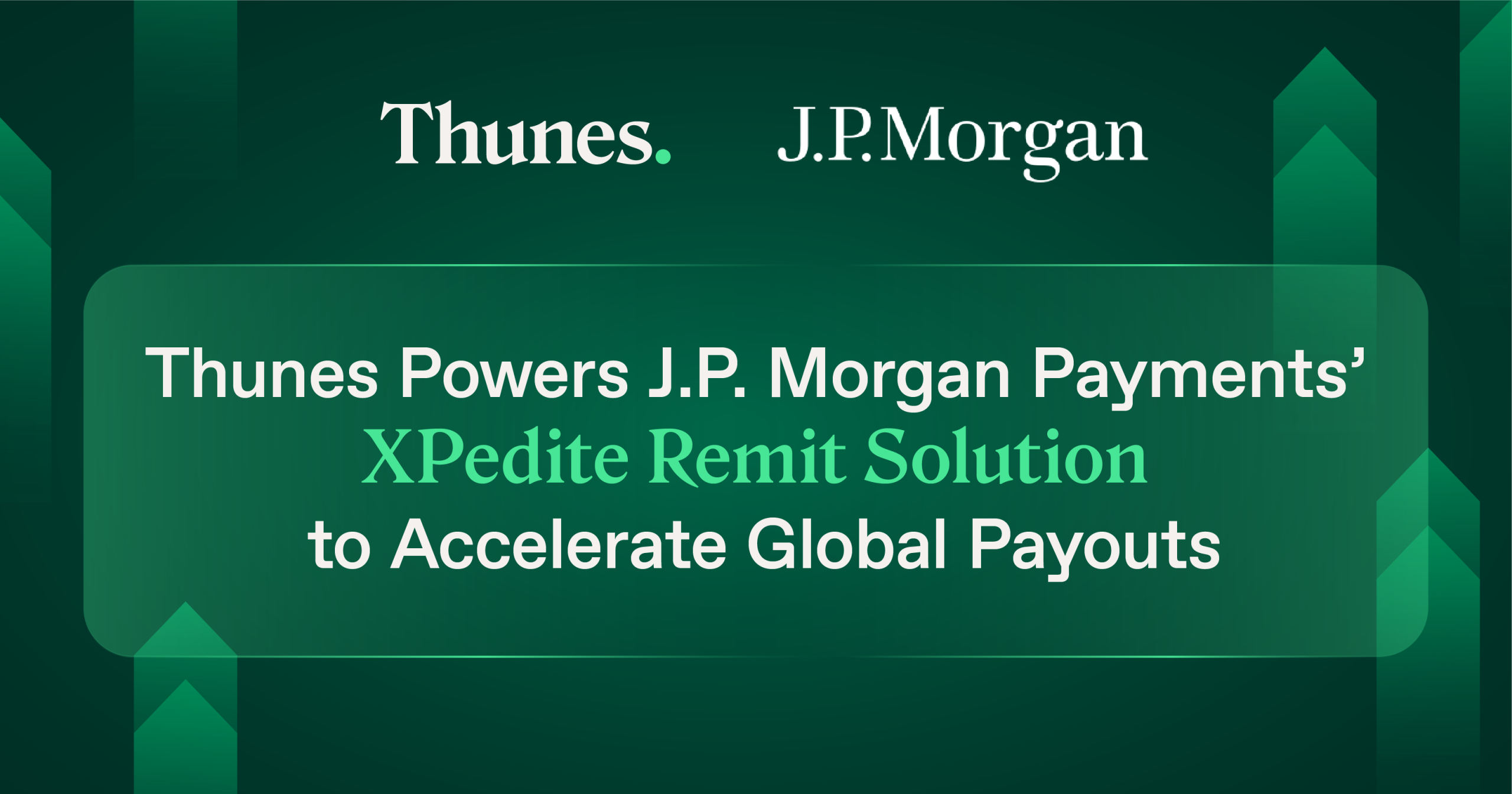 Thunes Powers J.P. Morgan Payments’ Xpedite Remit Solution to Accelerate Global Payouts