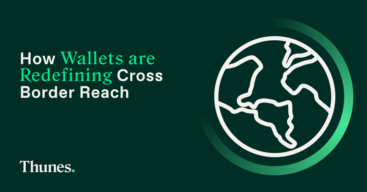 How Wallets are Redefining Cross-Border Reach
