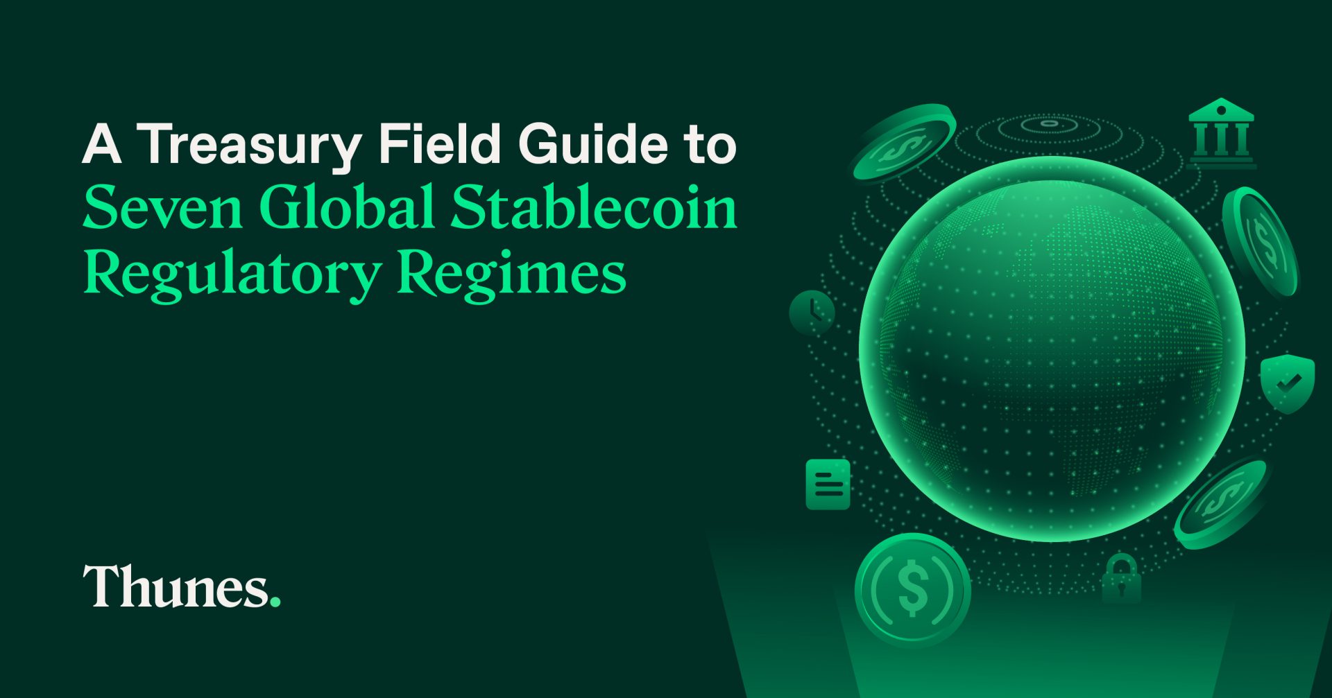 A Treasury Field Guide to Seven Global Stablecoin Regulatory Regimes