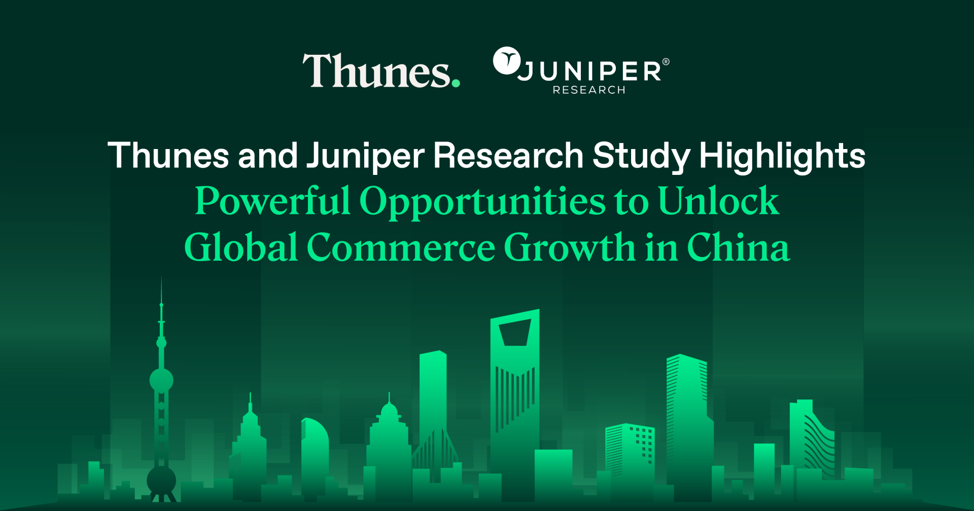 Thunes and Juniper Research Study Highlights Powerful Opportunities to Unlock Global Commerce Growth in China